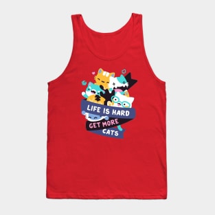 Life Is Hard Get More Cats Tank Top